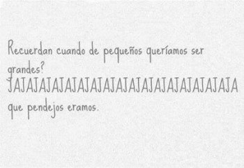 Recuerdan cuando pequeños queriamos ser grandes