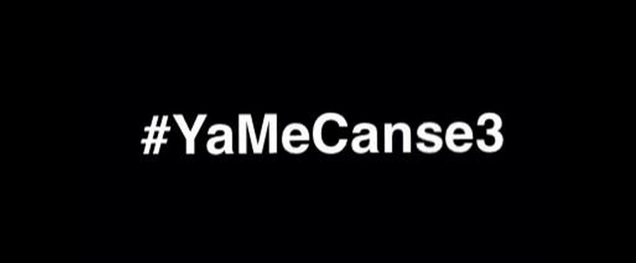 #YaMeCanse3 2