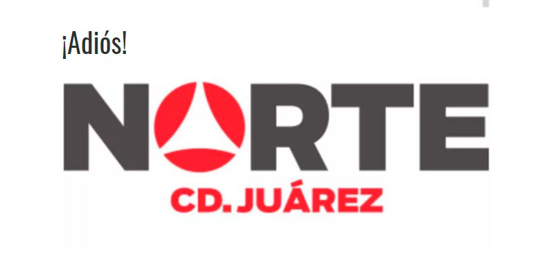 adios-Norte-Ciudad-Juarez
